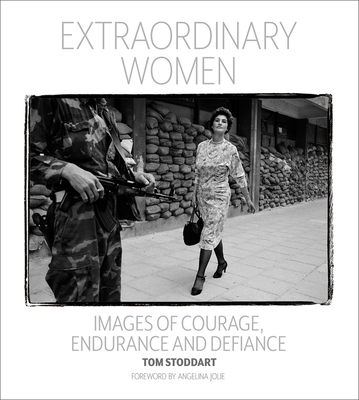 Extraordinary Women: Images of Courage, Endurance & Defiance