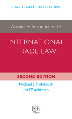 Advanced Introduction to International Trade Law (Elgar Advanced Introductions series)