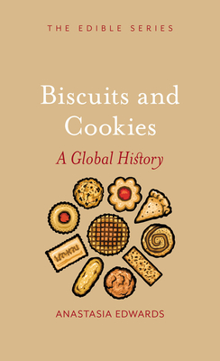 Biscuits and Cookies: A Global History (Edible)