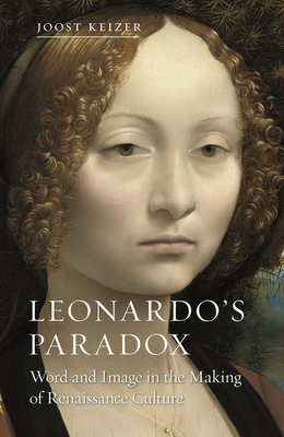Leonardos Paradox: Word and Image in the Making of Renaissance Culture