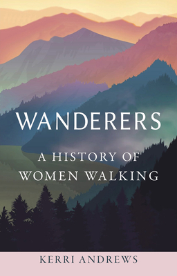 Image for Wanderers: A History of Women Walking