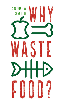 Why Waste Food (Food Controversies)