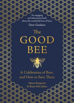 The Good Bee: A Celebration of Bees and How to Save Them