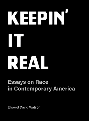 Keepin' It Real: Essays on Race in Contemporary America