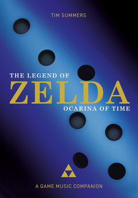 The Legend of Zelda: Ocarina of Time: A Game Music Companion (Studies in Game Sound)