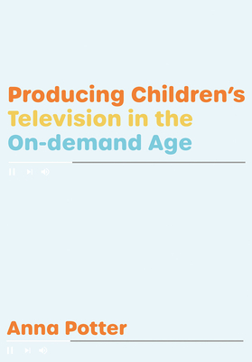 Producing Childrens Television in the On-demand Age
