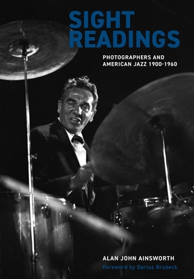 Sight Readings: Photographers and American Jazz, 19001960