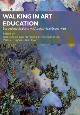 Walking in Art Education: Ecopedagogical and A/r/tographical Encounters. (IB - Artwork Scholarship: International Perspectives in Education)