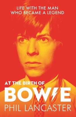 At the Birth of Bowie: Life with the Man Who Became a Legend