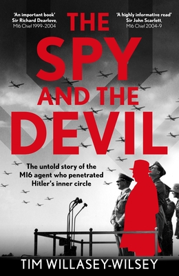 The Spy and the Devil: The Untold Story of the MI6 Agent who Penetrated Hitler's Inner Circle
