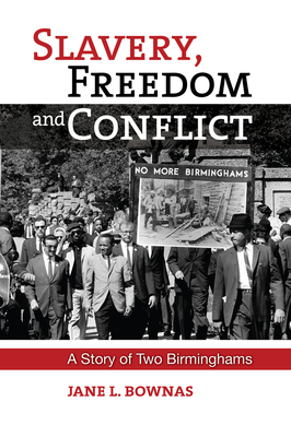 Image for Slavery, Freedom and Conflict: A Story of Two Birminghams Slavery, Freedom and Conflict: A Story of Two Birminghams