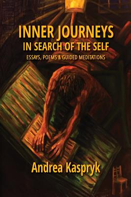 Image for Inner Journeys in Search of the Self: Essays, Poems and Guided Meditations Inner Journeys in Search of the Self: Essays, Poems and Guided Meditations