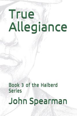 True Allegiance: Book 3 of the Halberd Series