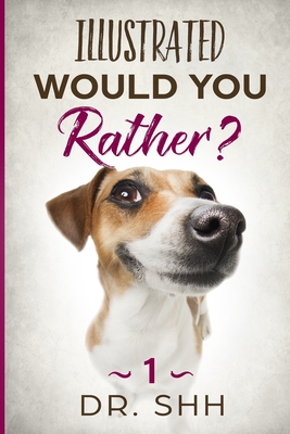 Illustrated Would You Rather: Jokes and Game Book for Children Age 5-11 (Silly Kids and Family Scenarios)