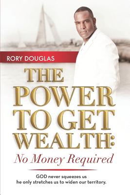 Image for The Power to Get Wealth: No Money Required The Power to Get Wealth: No Money Required