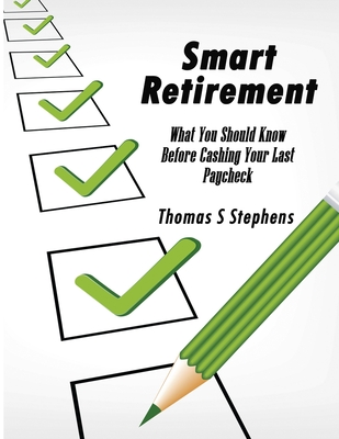 Smart Retirement: Critical Things You Should Know Before Cashing Your Last Paycheck
