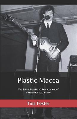 Image for Plastic Macca: The Secret Death and Replacement of Beatle Paul McCartney