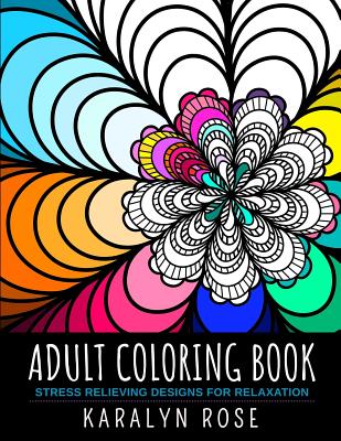 Adult Coloring Book: Stress Relieving Designs for Relaxation (Stress Relieving Coloring Books)