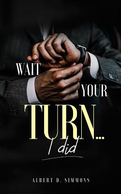 Wait Your TurnI did