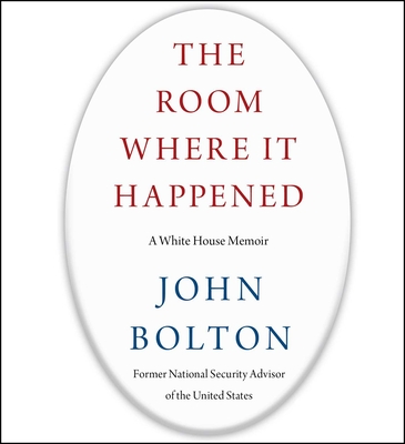 The Room Where It Happened: A White House Memoir