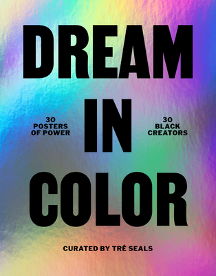 Image for Dream in Color: 30 Posters of Power, 30 Black Creatives