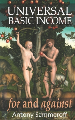 Universal Basic Income - For and Against: foreword by Robert P. Murphy, PhD., afterword by Dominic Frisby