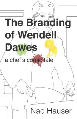 Image for The Branding of Wendell Dawes: A Chef's Comic Tale