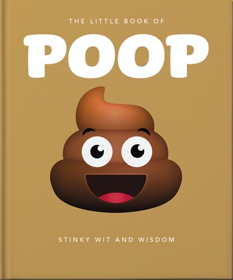 The Little Book of Poop: Stinky Wit and Wisdom (The Little Books of Humor & Gift, 7)