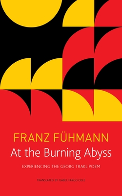 At the Burning Abyss: Experiencing the Georg Trakl Poem (The Seagull Library of German Literature)