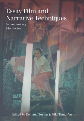 Image for Essay Film and Narrative Techniques: Screen-writing Non-fiction Essay Film and Narrative Techniques: Screen-writing Non-fiction