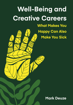 Well-Being and Creative Careers: What Makes You Happy Can Also Make You Sick (Global Health Humanities)