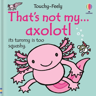 That's Not My Axolotl.