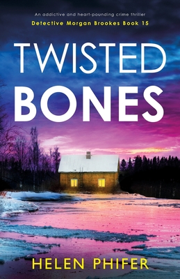 Twisted Bones: An addictive and heart-pounding crime thriller