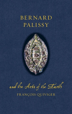 Bernard Palissy and the Arts of the Earth (Renaissance Lives)