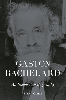 Image for Gaston Bachelard: An Intellectual Biography Gaston Bachelard: An Intellectual Biography