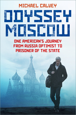 Odyssey Moscow One American's Journey From Russia