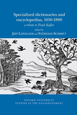 Specialized dictionaries and encyclopedias, 1650-1800: a tribute to Frank Kafker (Oxford University Studies in the Enlightenment, 2024:03)