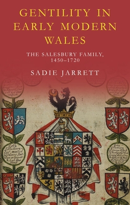 Gentility in Early Modern Wales: The Salesbury Family, 14501720 (Studies in Welsh History)