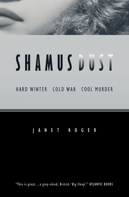 Shamus Dust: Hard Winter. Cold War. Cool Murder