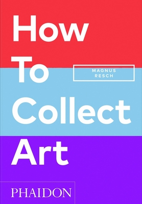 Image for How to Collect Art How to Collect Art