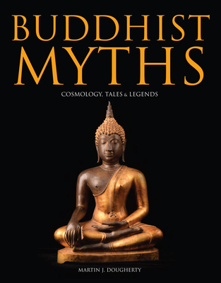 Image for Buddhist Myths: Cosmology, Tales & Legends Buddhist Myths: Cosmology, Tales & Legends