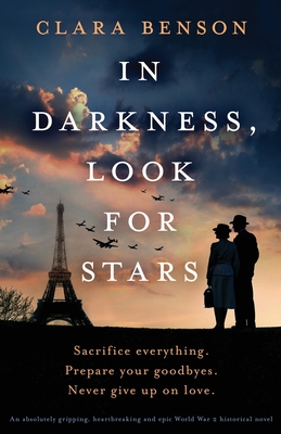 Image for In Darkness, Look for Stars: An absolutely gripping, heartbreaking and epic World War 2 historical novel In Darkness, Look for Stars: An absolutely gripping, heartbreaking and epic World War 2 historical novel