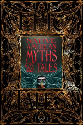 Native American Myths & Tales: Epic Tales (Gothic Fantasy)