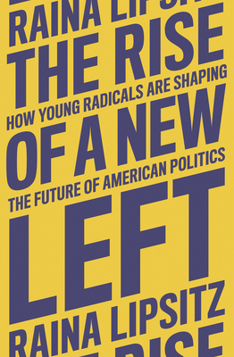Rise of a New Left: How Young Radicals Are Shaping the Future of American Politics