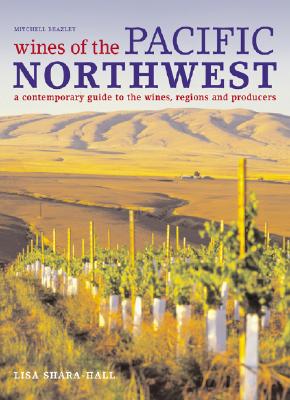 Image for Wines of the Pacific Northwest : A Contemporary Guide to the Wines of Washington & Oregon
