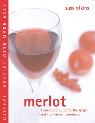 Image for MERLOT : A COMPLETE GUIDE TO THE GRAPE A