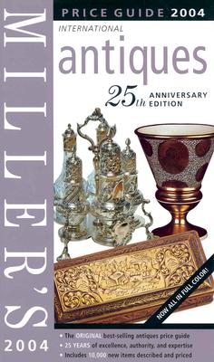 Miller's International Antiques - 25th Anniversary Edition: Price Guide 2004