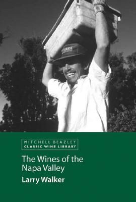 The Wines of the Napa Valley (Mitchell Beazley Classic Wine Library) Walker, Larry