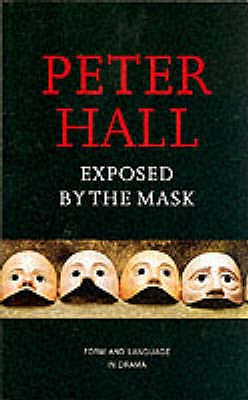 EXPOSED BY THE MASK: FORM AND LANGUAGE IN DRAMA