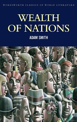 Wealth of Nations (Wordsworth Classics of World Literature)